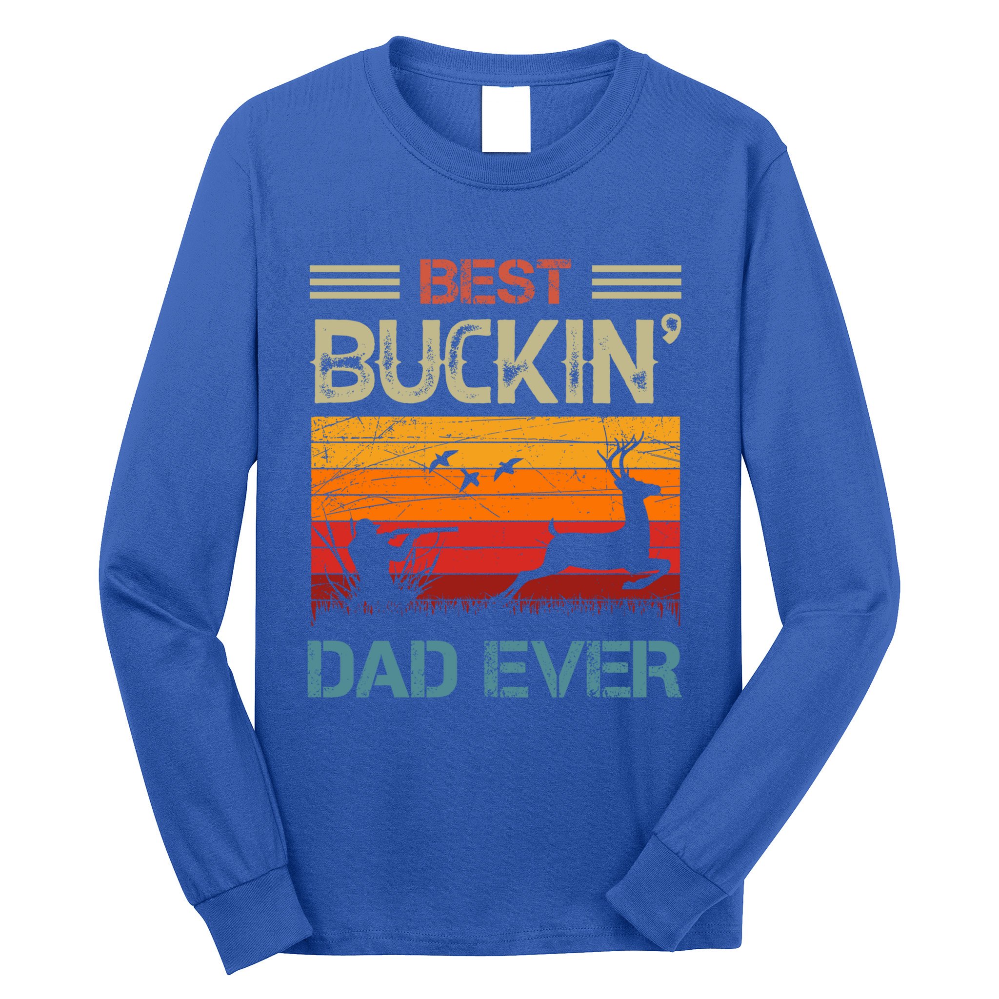Best Buckin Dad Ever Deer Hunters Christmas Dad Funny Gift Long Sleeve Shirt