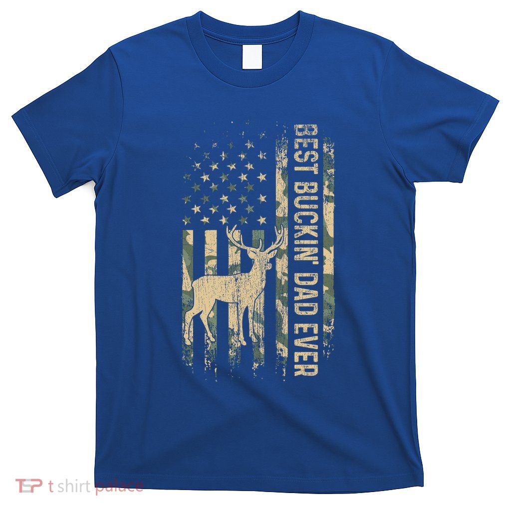 Best Buckin Dad Ever American Flag FatherS Day Cute Gift T-Shirt