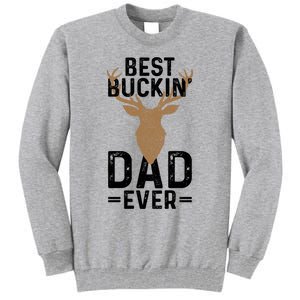 Best Buckin Dad Ever Deer Hunting Funny Deer Hunter Gift Tall Sweatshirt