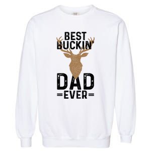 Best Buckin Dad Ever Deer Hunting Funny Deer Hunter Gift Garment-Dyed Sweatshirt