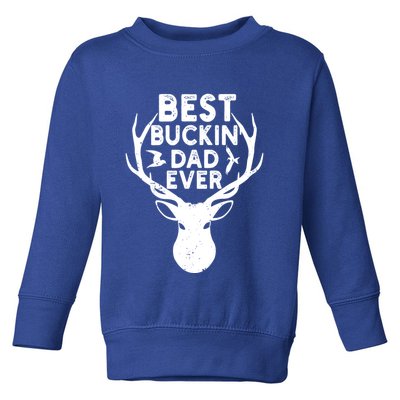 Best Buckin Dad Ever Fathers Day Deer Hunters Hunting Gift Toddler Sweatshirt