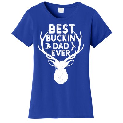 Best Buckin Dad Ever Fathers Day Deer Hunters Hunting Gift Women's T-Shirt