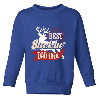 Best Buckin Dad Ever Hunting Gift Fathers Day Gift Idea Gift Toddler Sweatshirt