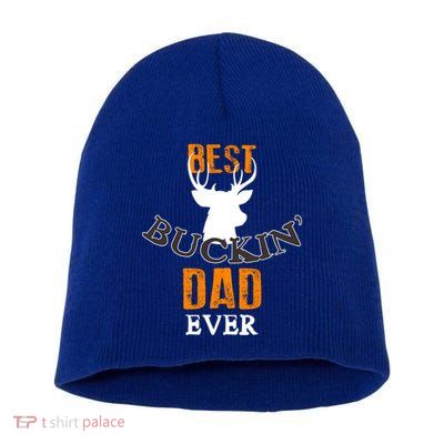 Best Buckin Dad Ever Gift Short Acrylic Beanie