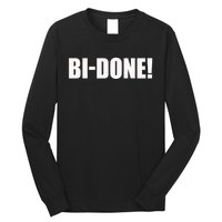 Bidone Biden Done Biden Stops The Presidential Campaign Long Sleeve Shirt