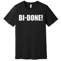 Bidone Biden Done Biden Stops The Presidential Campaign Premium T-Shirt