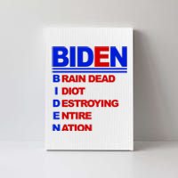 Biden Brain Dead Idiot Destroying Entire Nation Canvas