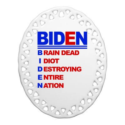 Biden Brain Dead Idiot Destroying Entire Nation Ceramic Oval Ornament