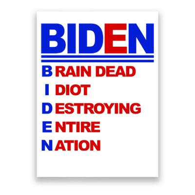 Biden Brain Dead Idiot Destroying Entire Nation Poster