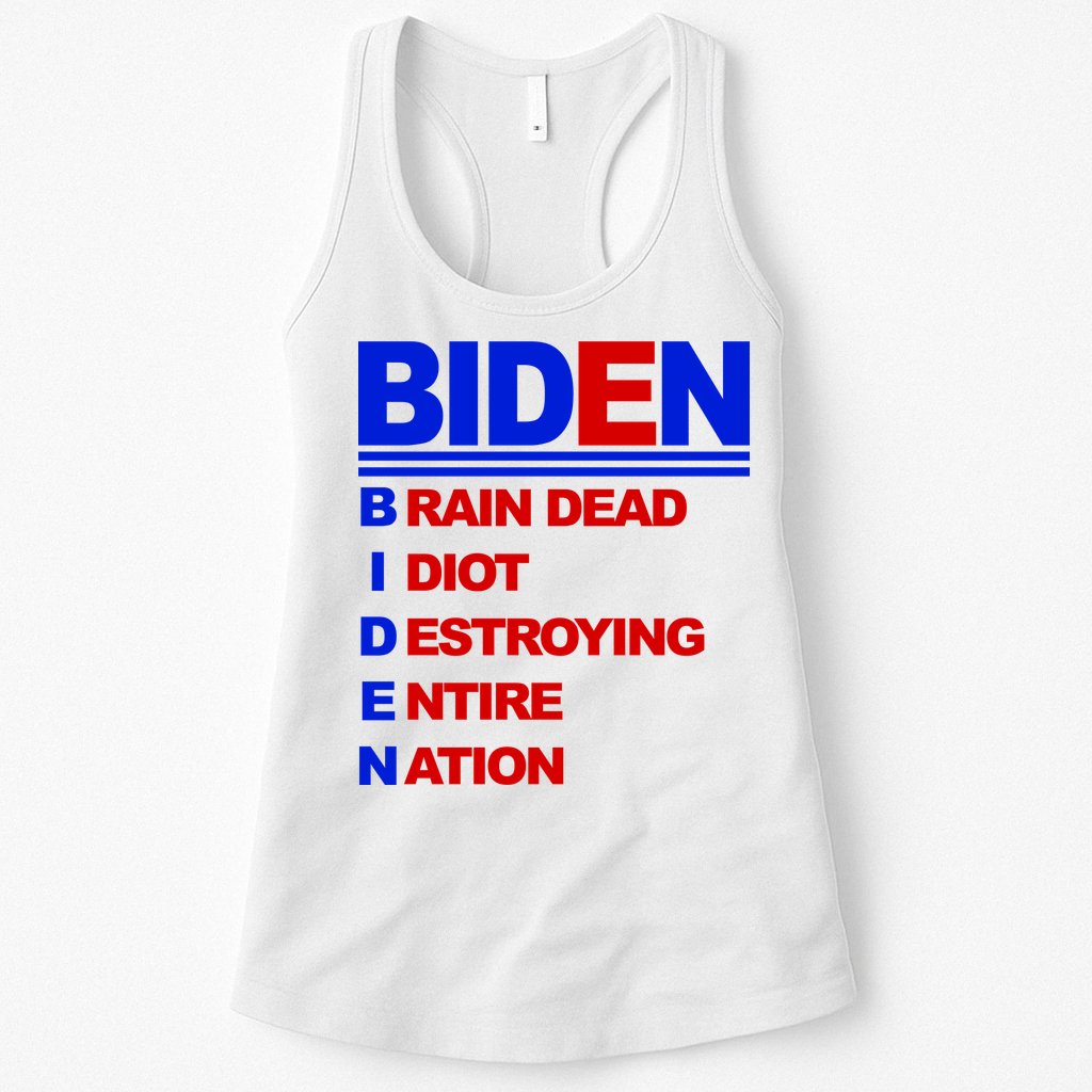 Biden Brain Dead Idiot Destroying Entire Nation Womens Tank Top