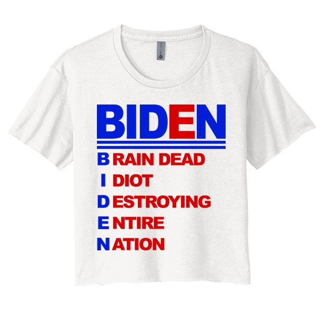 Biden Brain Dead Idiot Destroying Entire Nation Crop Top