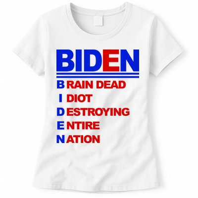 Biden Brain Dead Idiot Destroying Entire Nation Womens T-Shirt