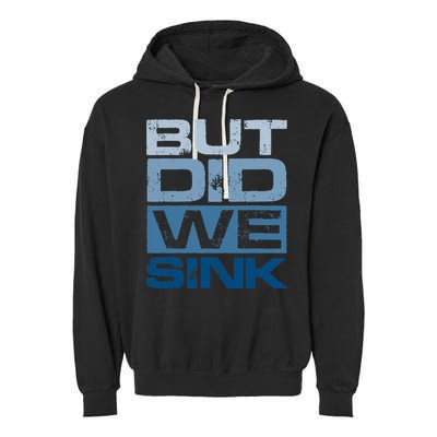 Boating But Did We Sink Pontoon Captain Garment-Dyed Fleece Hoodie