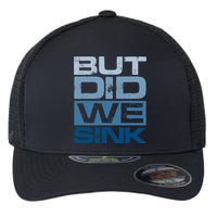 Boating But Did We Sink Pontoon Captain Flexfit Unipanel Trucker Cap