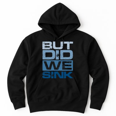 Boating But Did We Sink Pontoon Captain Hoodie