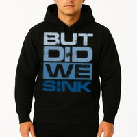 Boating But Did We Sink Pontoon Captain Hoodie