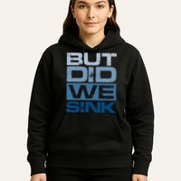 Boating But Did We Sink Pontoon Captain Hoodie