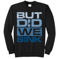 Boating But Did We Sink Pontoon Captain Sweatshirt