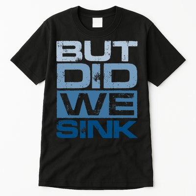 Boating But Did We Sink Pontoon Captain Tall T-Shirt