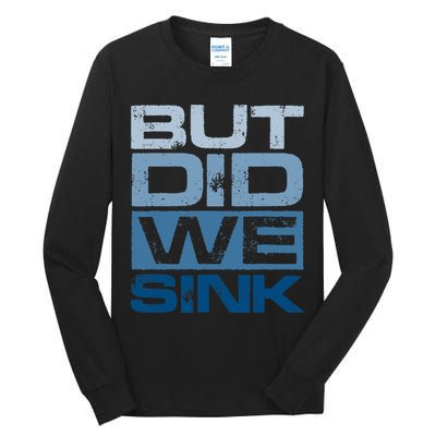 Boating But Did We Sink Pontoon Captain Tall Long Sleeve T-Shirt