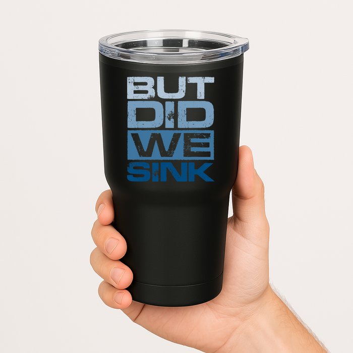 Boating But Did We Sink Pontoon Captain Tumbler