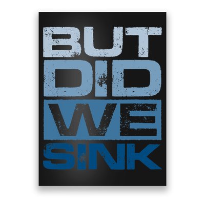Boating But Did We Sink Pontoon Captain Poster
