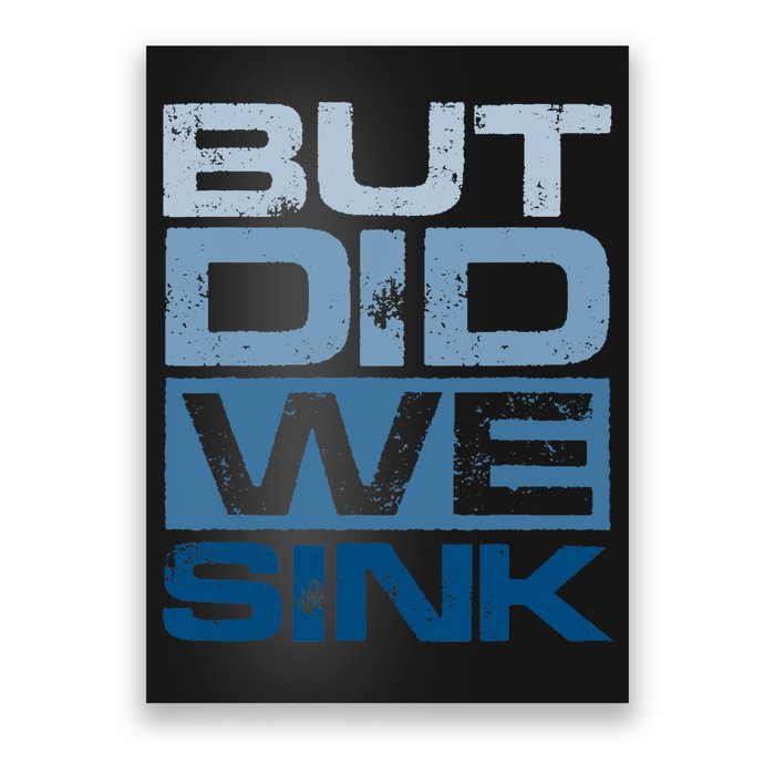 Boating But Did We Sink Pontoon Captain Poster