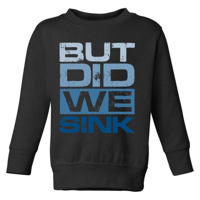 Boating But Did We Sink Pontoon Captain Toddler Sweatshirt