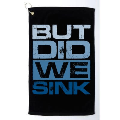Boating But Did We Sink Pontoon Captain Golf Towel