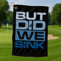 Boating But Did We Sink Pontoon Captain Golf Towel