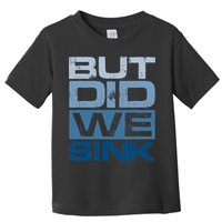 Boating But Did We Sink Pontoon Captain Toddler T-Shirt