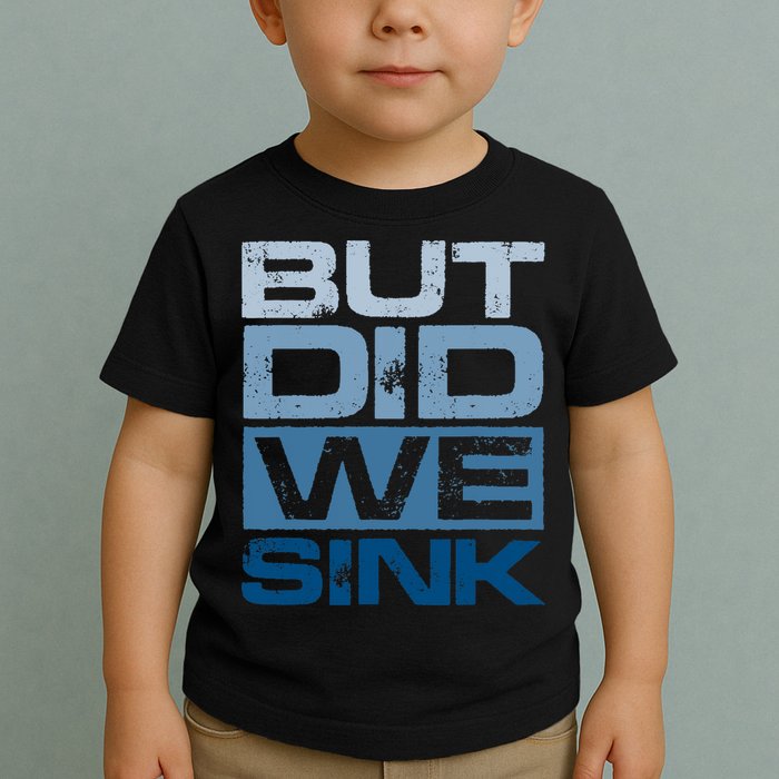 Boating But Did We Sink Pontoon Captain Toddler T-Shirt