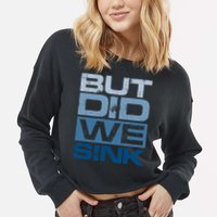 Boating But Did We Sink Pontoon Captain Cropped Pullover Crew