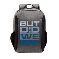 Boating But Did We Sink Pontoon Captain Vector Backpack