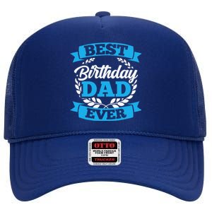 Best Birthday Dad Ever Party Father Daddy Papa Fathers Day High Crown Mesh Back Trucker Hat