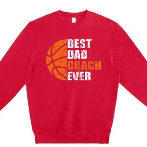 Best Basketball Dad Coach Ever Fathers Day Retro Bball Coach Premium Crewneck Sweatshirt