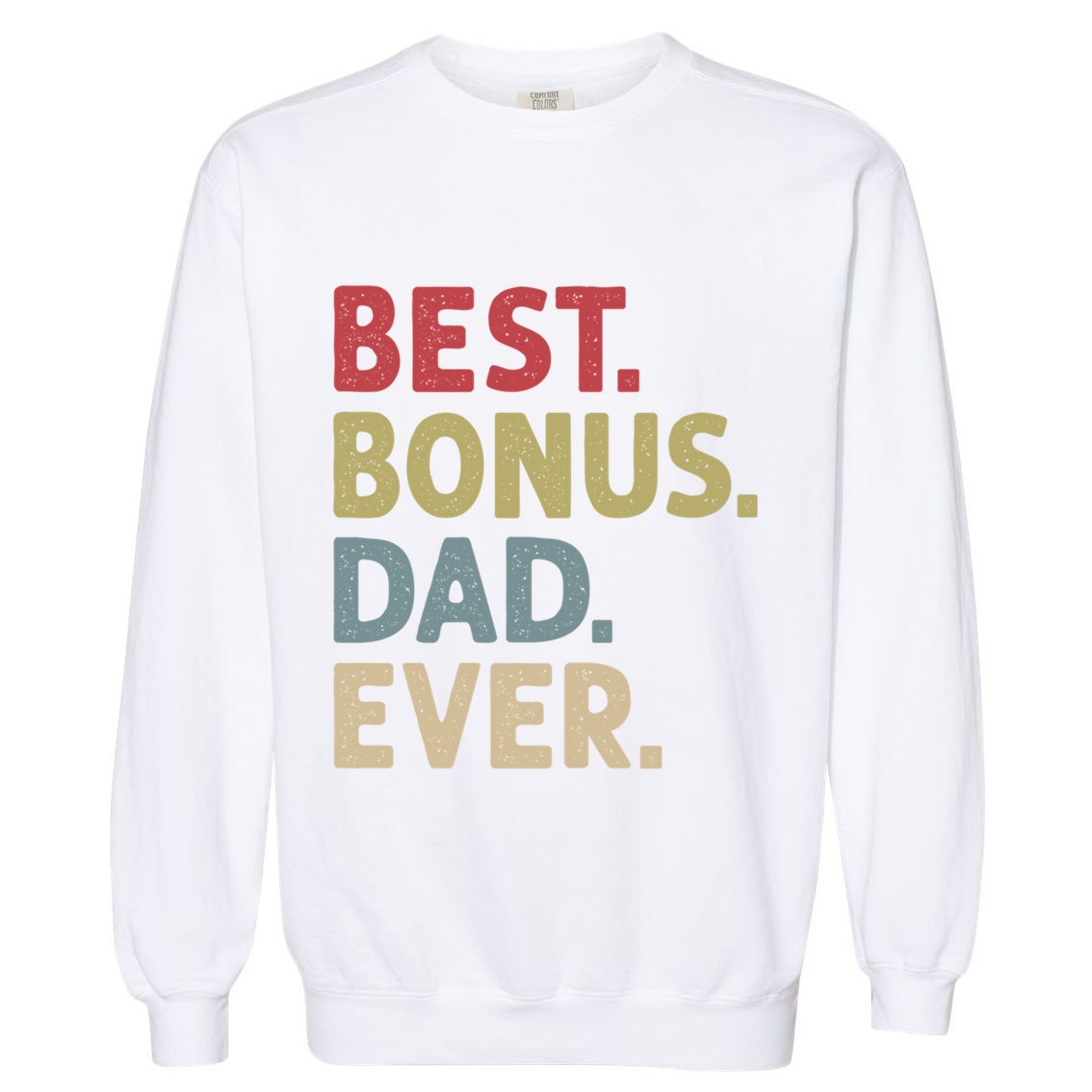 Best Bonus Dad Ever Gift Garment-Dyed Sweatshirt
