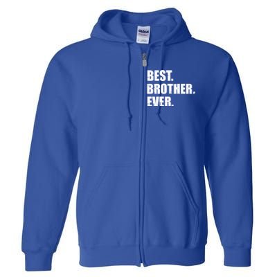 Best Brother Ever Gift Full Zip Hoodie