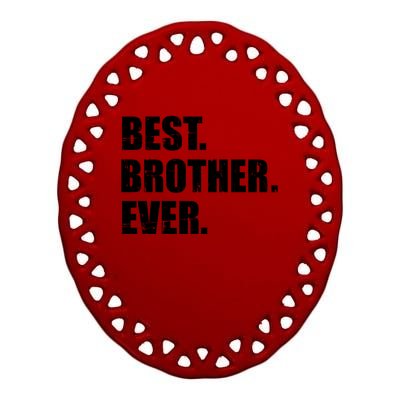 Best Brother Ever Gift Ceramic Oval Ornament