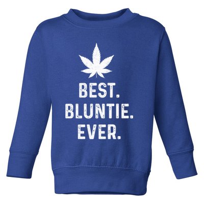 Best Bluntie Ever Funny Stoner Aunt Auntie Marijuana Weed Great Gift Toddler Sweatshirt