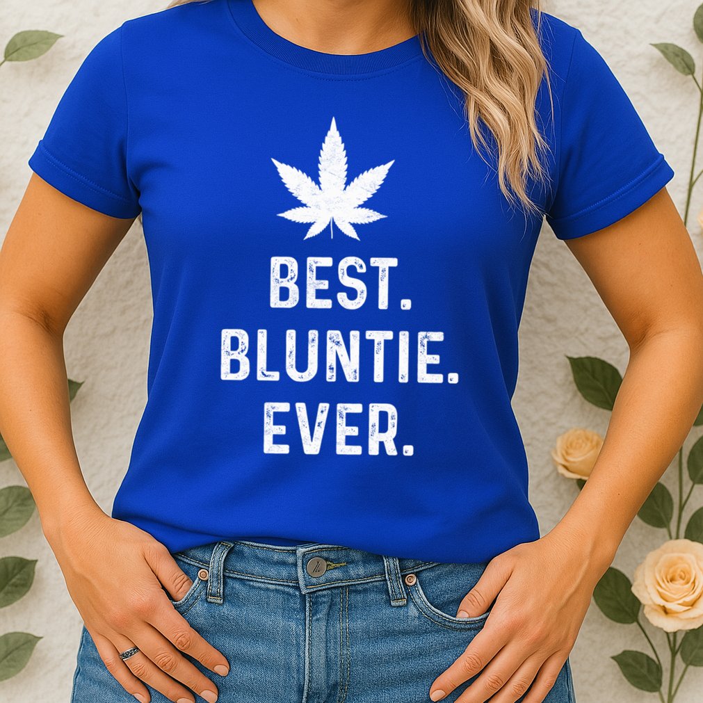 Best Bluntie Ever Funny Stoner Aunt Auntie Marijuana Weed Great Gift Womens T-Shirt