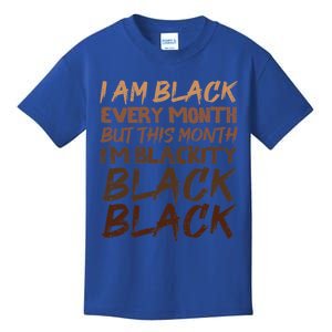 Blackity Black Every Month Black History Bhm African Gift Kids T-Shirt