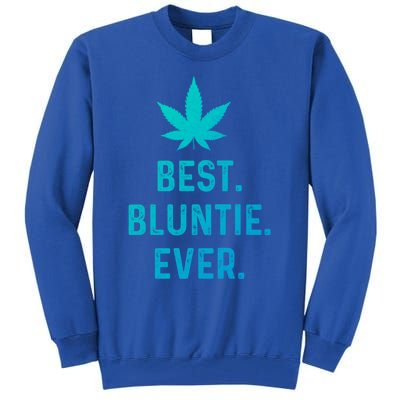 Best Bluntie Ever Funny Stoner Aunt Auntie Marijuana Weed Great Gift Tall Sweatshirt