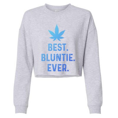 Best Bluntie Ever Funny Stoner Aunt Auntie Marijuana Weed Great Gift Cropped Pullover Crew