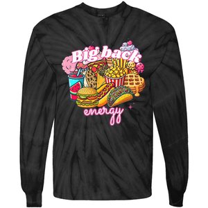 Big Back Energy Funny Humor Tie-Dye Long Sleeve Shirt