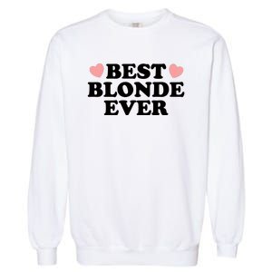 Best Blonde Ever Garment-Dyed Sweatshirt