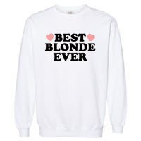 Best Blonde Ever Garment-Dyed Sweatshirt