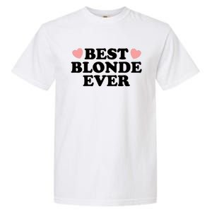 Best Blonde Ever Garment-Dyed Heavyweight T-Shirt