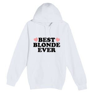 Best Blonde Ever Premium Pullover Hoodie