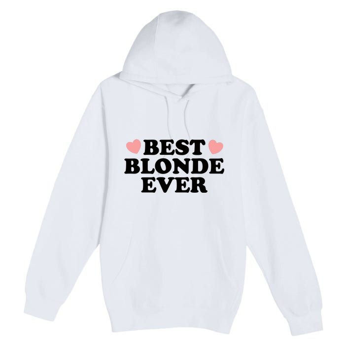 Best Blonde Ever Premium Pullover Hoodie